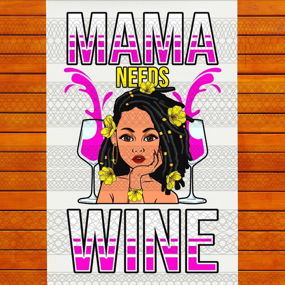 Mama Need Wine -  Ready To Press Transfer - Sublimation Transfers